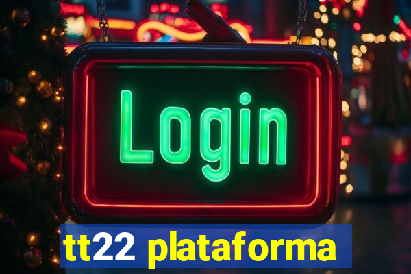 tt22 plataforma